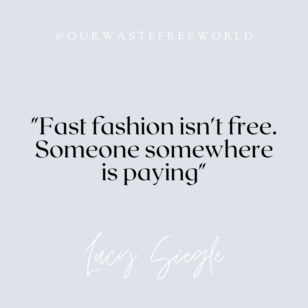 Fast fashion ins't free - Lucy Siegle